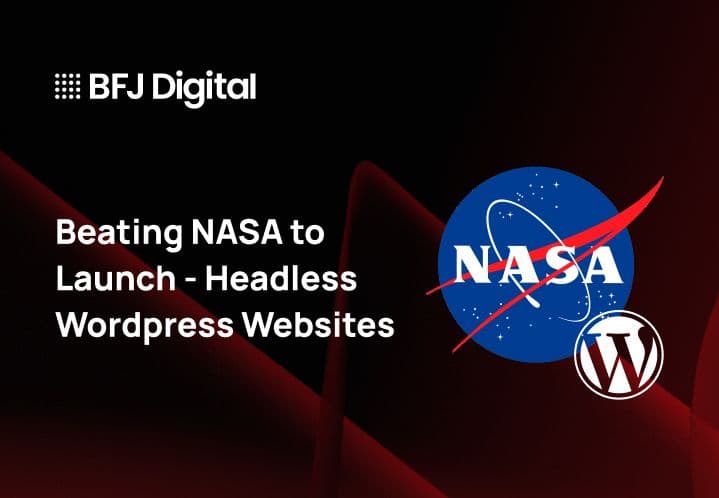 BFJ beats nasa to launch Headless Wordpress