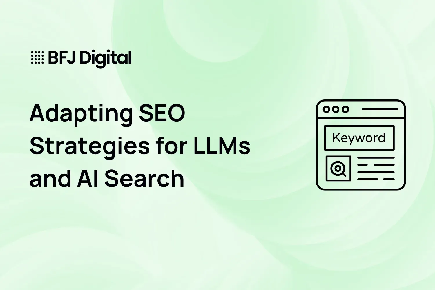 Adapting SEO Strategies for LLMs and AI Search