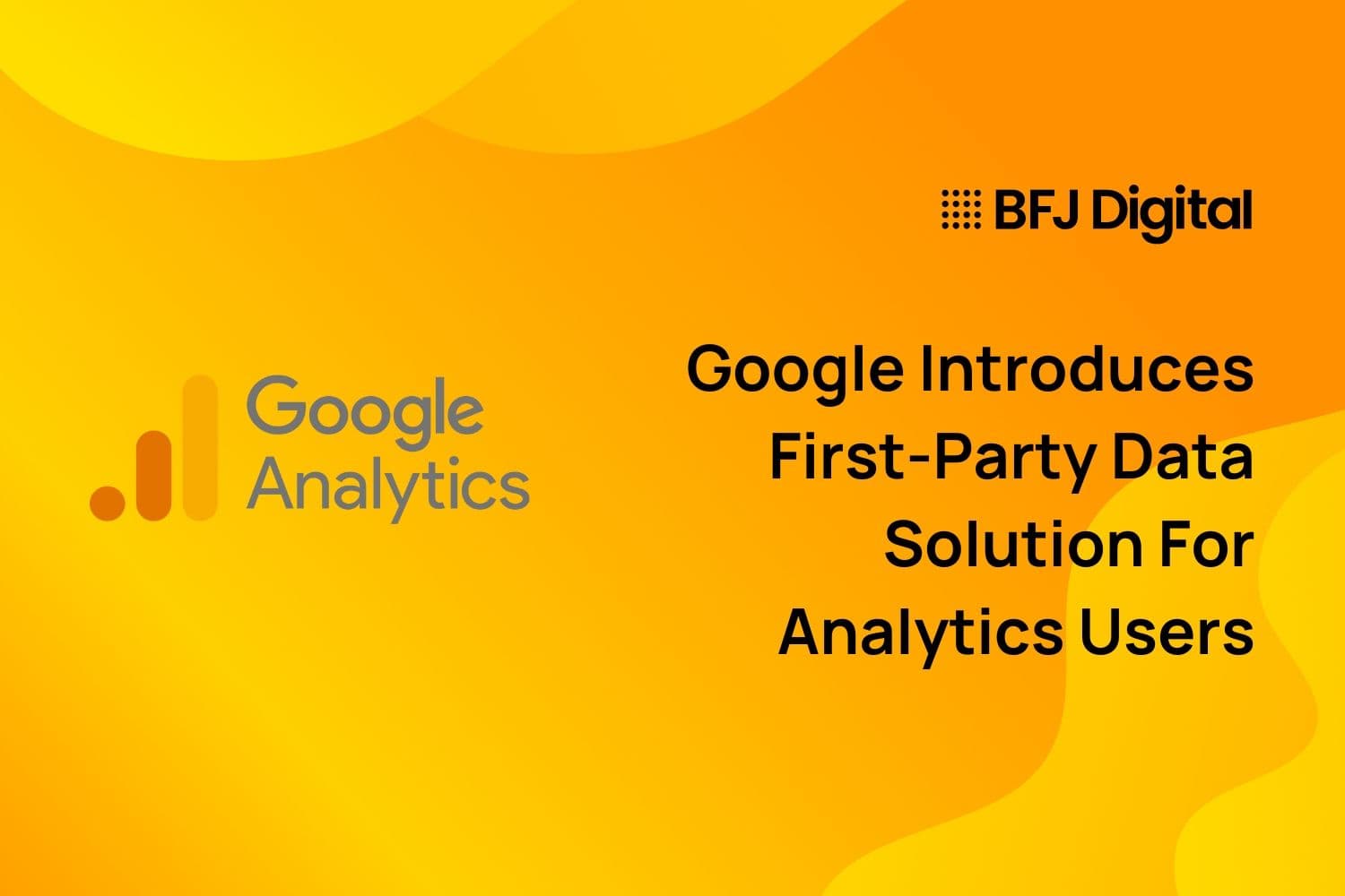 Google Introduces First-Party Data Solution For Analytics Users