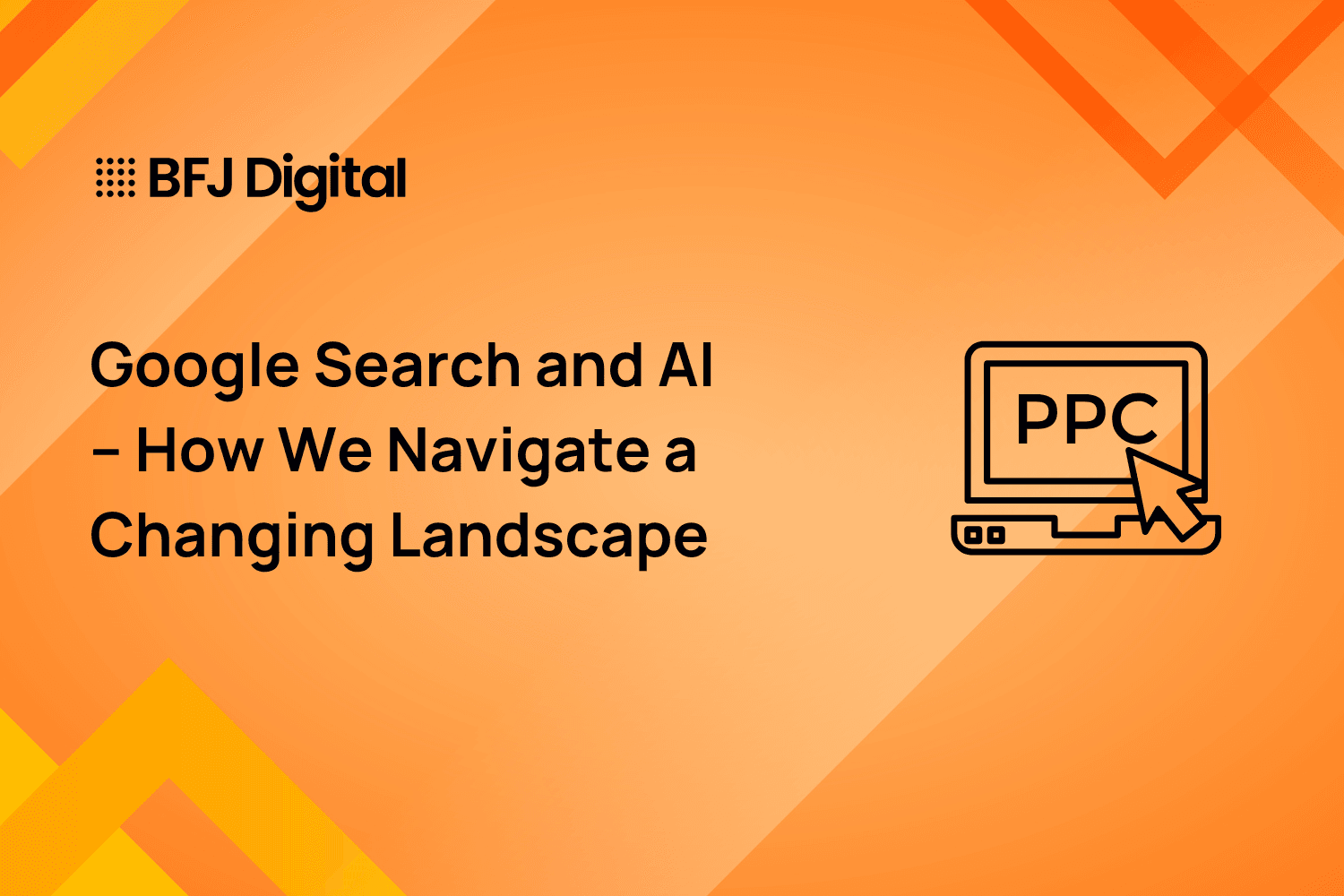 Google Search and AI – How We Navigate a Changing Landscape