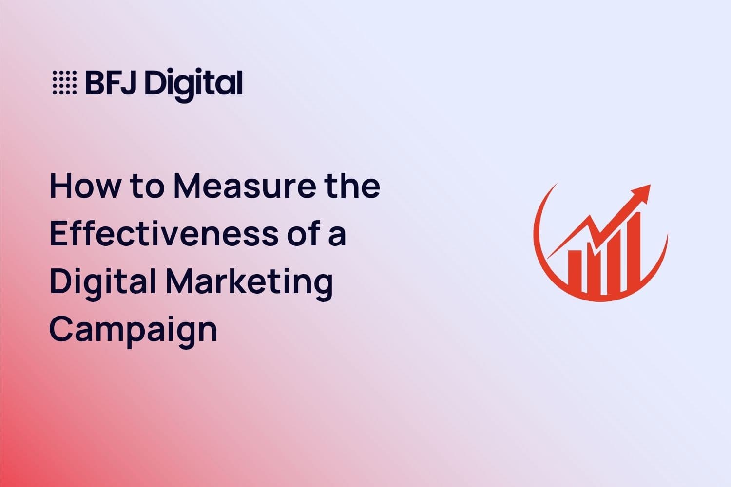 How to Measure the Effectiveness of a Digital Marketing Campaign