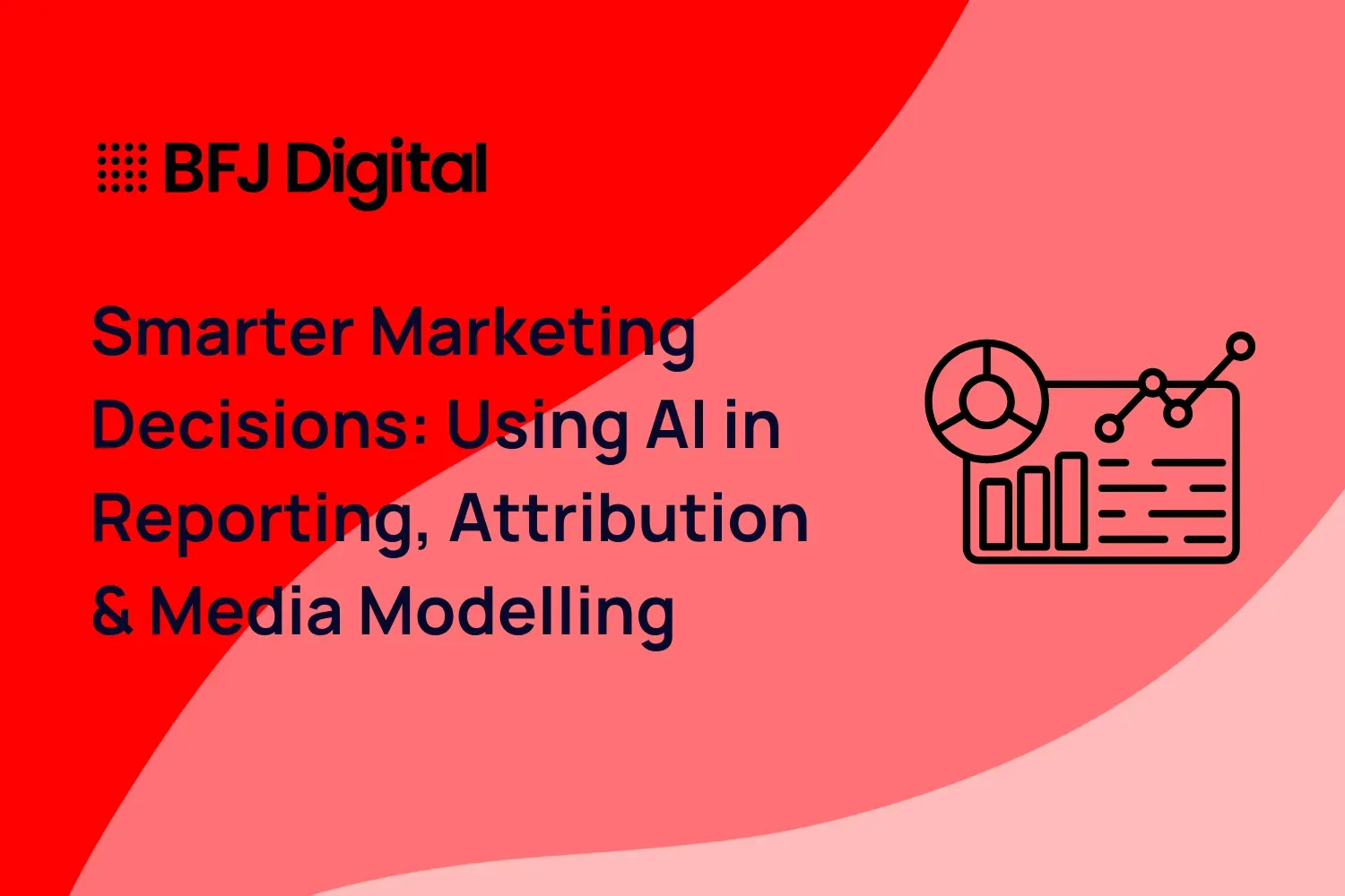 Smarter Marketing Decisions: Using AI in Reporting, Attribution & Media Modelling