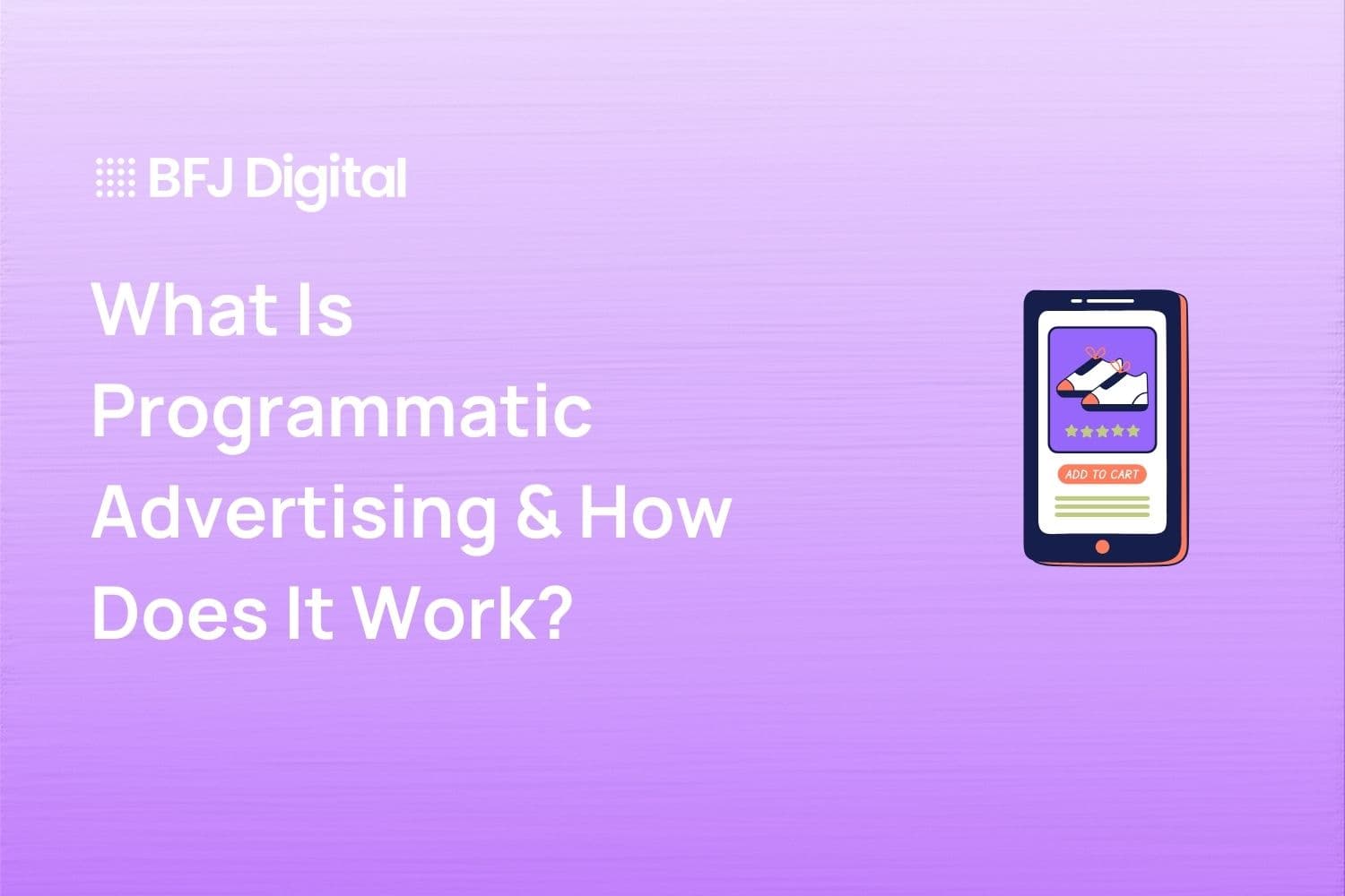 What Is Programmatic Advertising & How Does It Work?